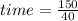 time =  \frac{150}{40}