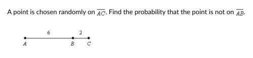 A point is chosen randomly on line AC. Find the probability that the point is not on line AB.

A)