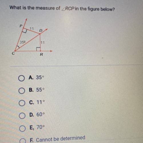 What is the measure of ZRCP in the figure below?
P
350
11
C
R
A. 35°