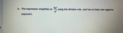 The expression simplifies to 5x7

——- 
y3
using the division rule and has at least one negative ex