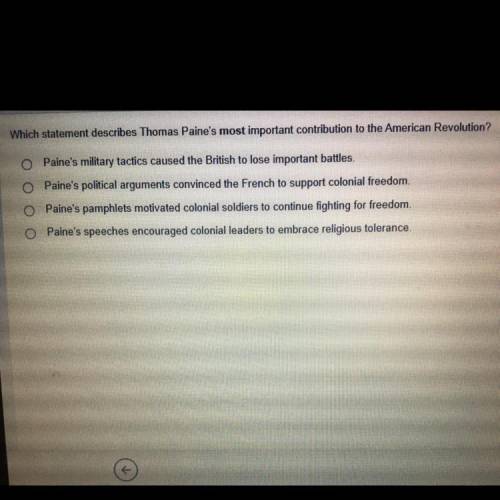 Which statement describes Thomas Paine's most important contribution to the American Revolution?