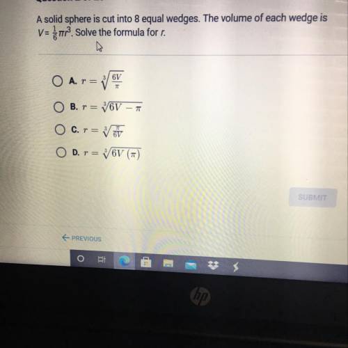 A solid sphere is cut into 8 equal wedges. The volume of each wedge is

V= dor? Solve the formula