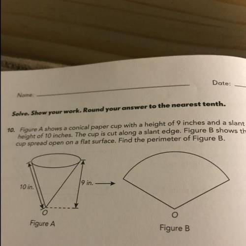 0. Figure A shows a conical paper cup with a height of 9 inches and a slant

height of 10 inches.