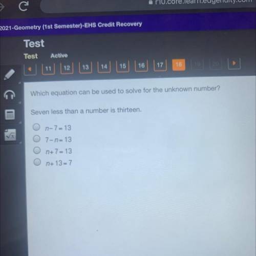 Which equation can be used to solve for the unknown number?

Seven less than a number is thirteen.