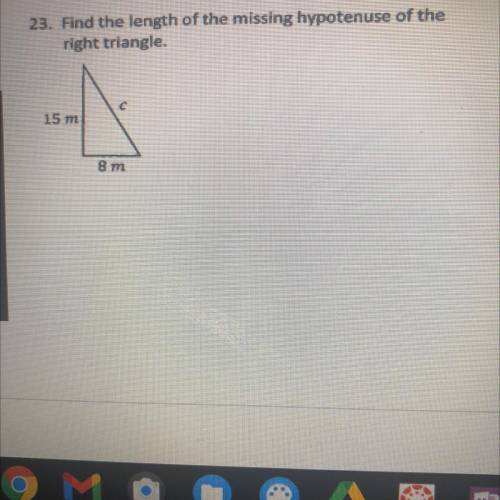 Find the length of the missing hypotenuse of the right triangle.

15m is left side , 8m is on bott