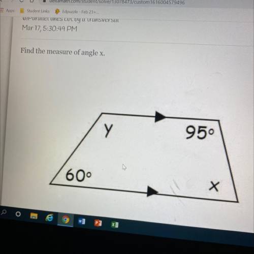 Help now please 
Find the measurement of angle x.
X 
Y
60
95