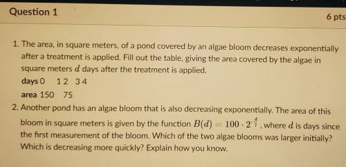 1.) The area in square meters of a pond covered by an algae bloom decreases exponentially after a t