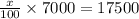 \frac{x}{100}  \times 7000 = 17500