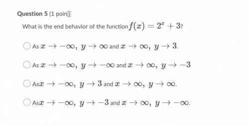 HELPPPPPPPPPPPPPPP

Question 3 (1 point)
What is the domain of the function f(x)=2x+3
?
Question 3