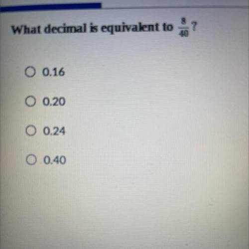 What decimal is equivalent to 8/40?