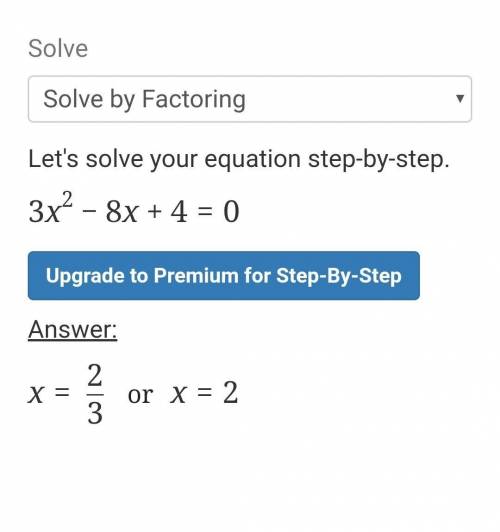 Solve the equation by factoring. 3x^2 - 8x +4= 0​