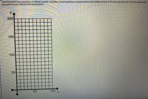 New Hampshire has a population of 1384357 people. Its border can be modeled by a trapezoid with ver