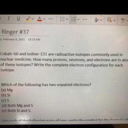 Cobalt-60 and iodine 131 are radioactive isotopes commonly used in

nuclear medicine. How many pro