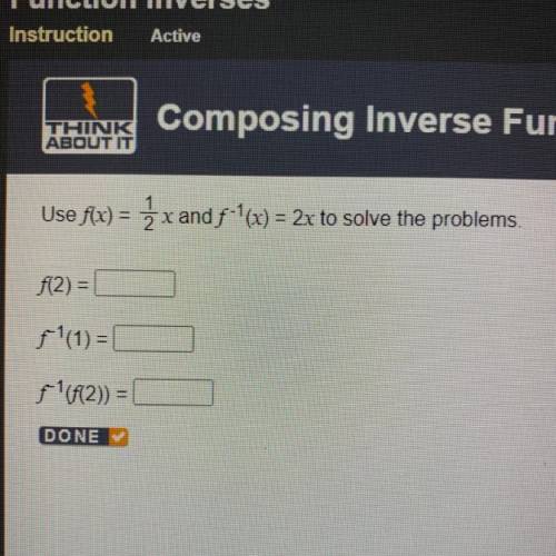 Use f(x) = 2 x and f-1(x) = 2x to solve the problems.
f(2)=
ff(1) =
f'(2)) = 1