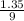 \frac{1.35}{9}