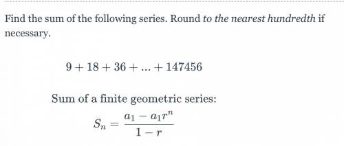 Find the sum of the following series. Round to the nearest hundredth if necessary.