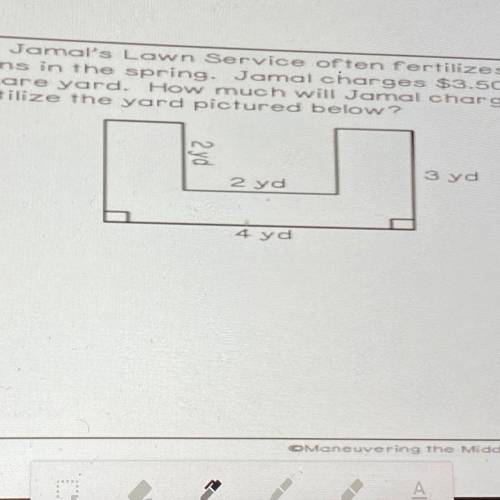 Jamal's Lawn Service often fertilizes lawn in the spring. Jamal charges $3.50 per square yard. How