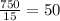 \frac{750}{15}  = 50 \\