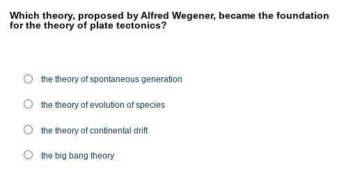 Which theory, proposed by Alfred Wegener, became the foundation for the theory of plate tectonics?