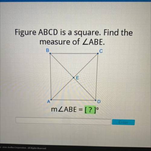 Figure ABCD is a square. Find the

measure of ZABE.
B
С
E
A А
D
mZABE = [? 1°