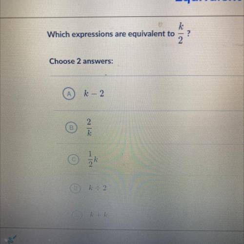 Which expressions are equivalent to
2
?
Choose 2 answers: