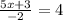 \frac{5x +3}{-2}=4\\\\