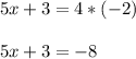 5x + 3 = 4*(-2)\\\\5x + 3 = -8\\