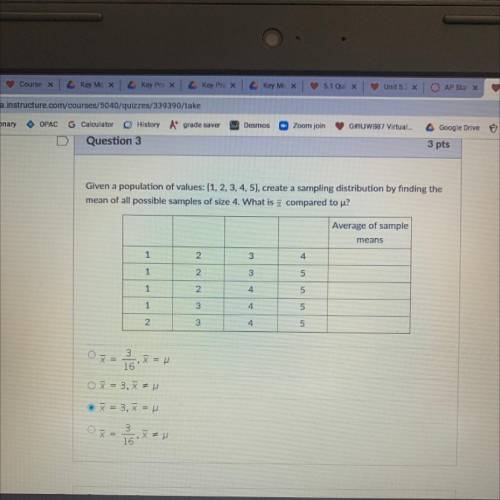 Given a population of values: {1, 2, 3, 4, 5), create a sampling distribution by finding the

mean