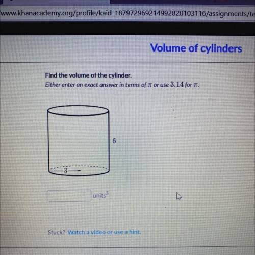 Find the volume of the cylinder
___Units