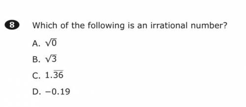 Which of the following is an irrational number?
A. Vo
B. 73
C. 1.36
D. -0.19