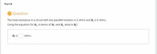 The total resistance in a circuit with two parallel resistors is 2 ohms and R1 is 6 ohms.

Using t