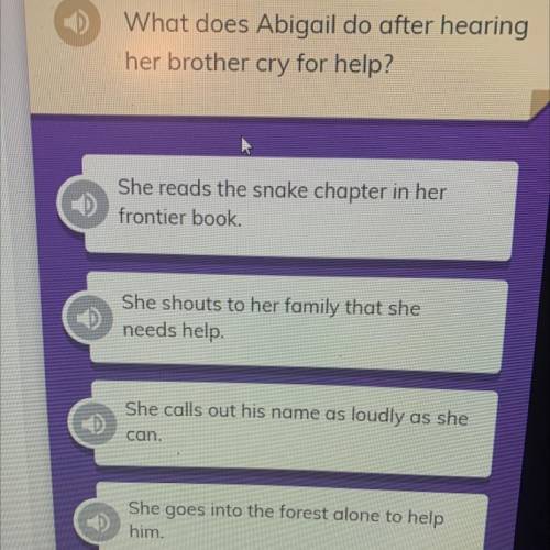 What does Abigail do after hearing
her brother cry for help?