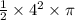 \frac{1}{2}  \times  {4}^{2}  \times \pi