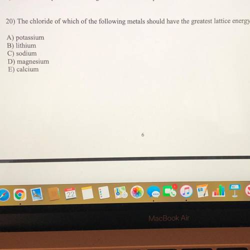 HELP PLEASE

The chloride of which of the following metals should have the greatest lattice energy