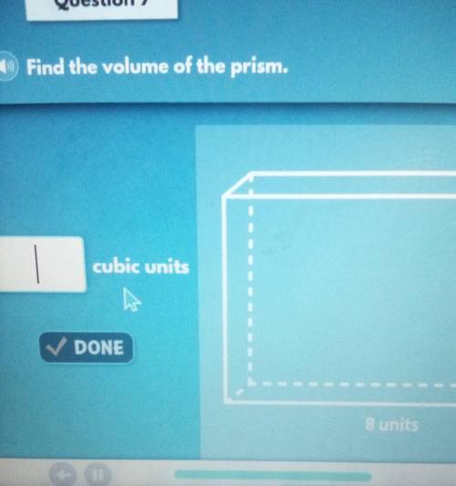 Question 7 Find the volume of the prism.​