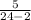 \frac{5}{24-2}