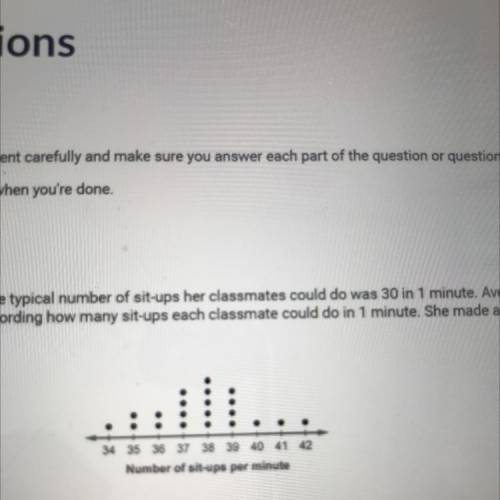 Avery guessed that the typical number of sit-ups her classmates could do was 30 in 1 minute. Avery