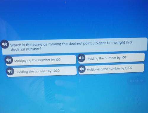 Help ASAP Which is the same as moving the decimal point 3 places to the right in a decimal num