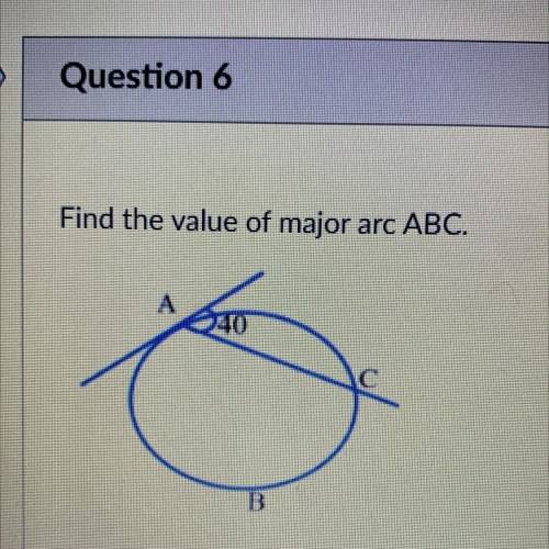 Find the value of major arc ABC.
( pic included)
PLEASE HELP I AM SO CONFUSED