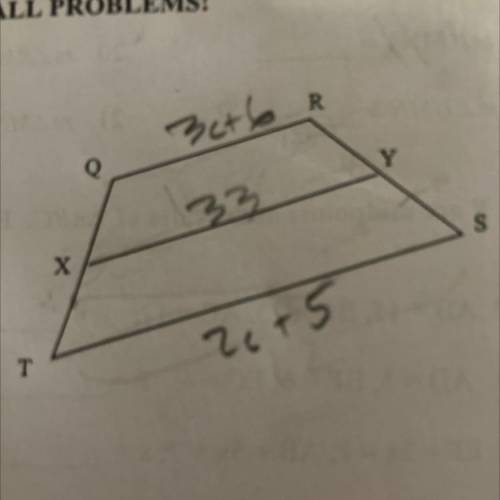 ST = 2c + 5, QR = 3c + 6, and XY = 33. Find c.