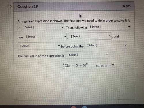 Help me please...

The first choice box has the options of : substitute, multiply, PEMDAS ( parent