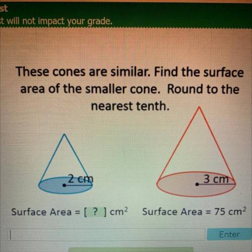 These cones are similar. Find the surface

area of the smaller cone. Round to the
nearest tenth.
2