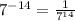 {7}^{ - 14}  =  \frac{1}{ {7}^{14} }