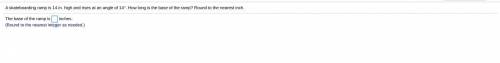 A skateboarding ramp is 14 in. high and rises at an angle of 14 ​°. How long is the base of the​ ra