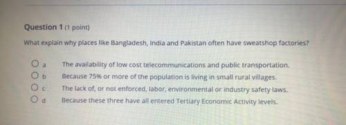 What explains why places like Bangladesh India and Pakistan often have sweatshop factories?