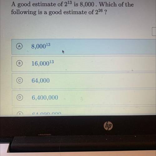 A good estimate of 213 is 8,000. Which of the
following is a good estimate of 226 ?