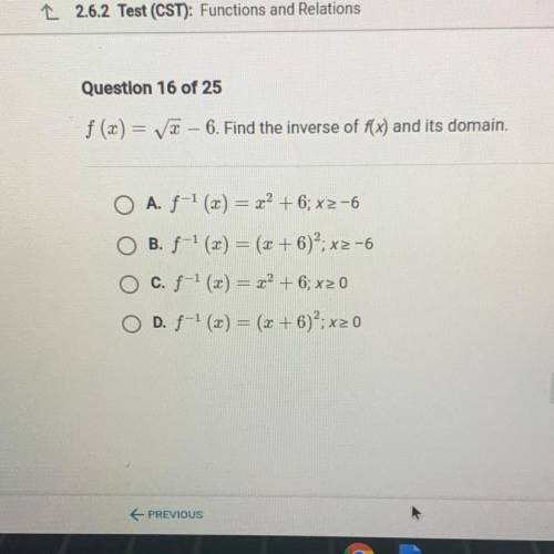 F(x) = V2 – 6. Find the inverse of f(x) and its domain.

O A. f-1 (x) = x2 + 6;x2-6
B. f-1(x) = (x