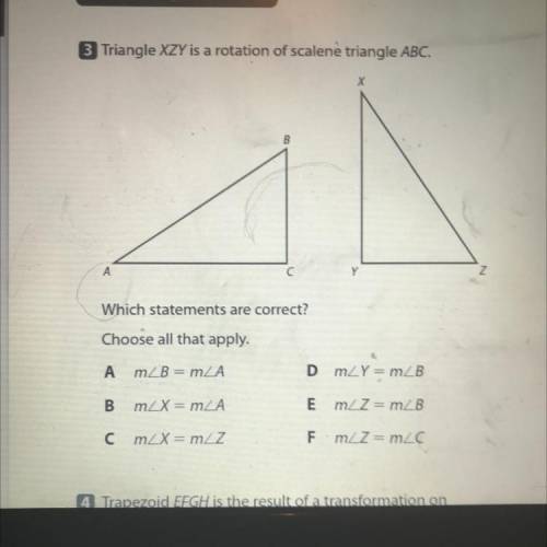 Triangle XZY is a rotation of scalene triangle ABC. Which statements are correct? Choose all that a
