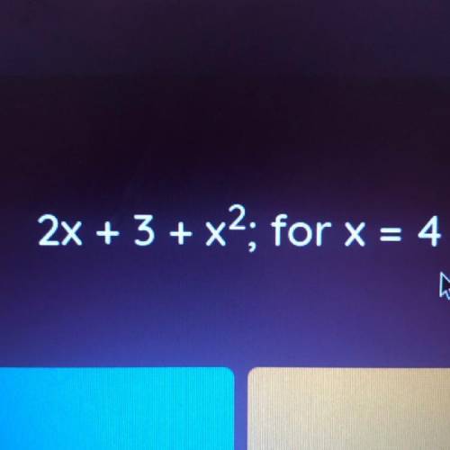 2x + 3 + x2; for x = 4