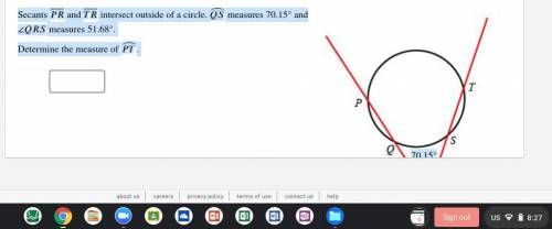 Secants PR and TR intersect outside of a circle. QS measures 70.15° and ∠ QRS measures 51.68°. Dete